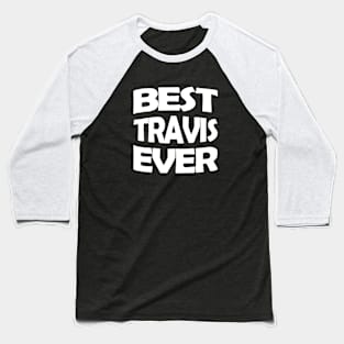 Best Travis ever Baseball T-Shirt